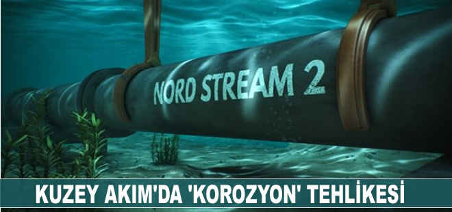 Kuzey Akım'da 'korozyon' tehlikesinin yeni sızıntılara yol açabileceği öngörülüyor