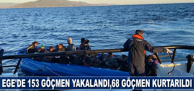 Ege Denizi açıklarında 153 göçmen yakalandı, 68 göçmen kurtarıldı