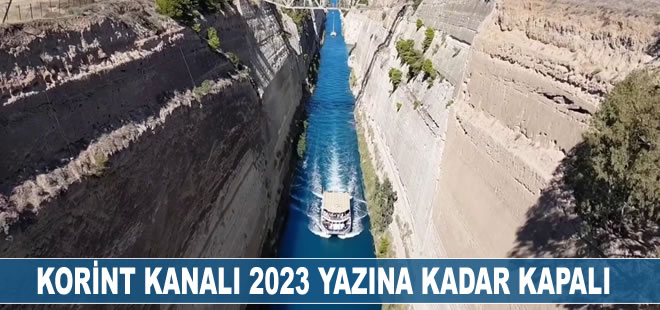 Yunanistan’daki Korint Kanalı 2023 yazına kadar kapalı kalacak