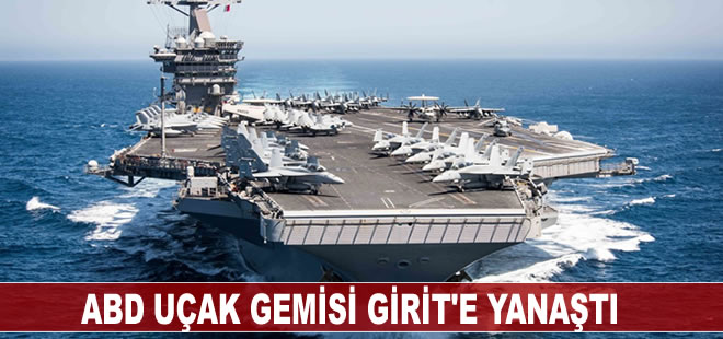 Amerikan uçak gemisi Girit Adası'na yanaştı