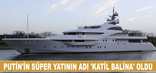 Putin'in süper yatının adı 'Katil Balina' olarak değişti