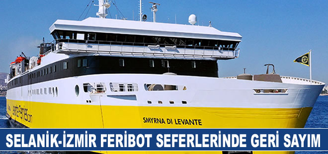 Selanik-İzmir Feribot Seferlerinde Geri Sayım