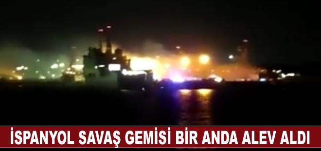 İspanyol Savaş Gemisi deniz üssüne yanaştığı sırada alev aldı