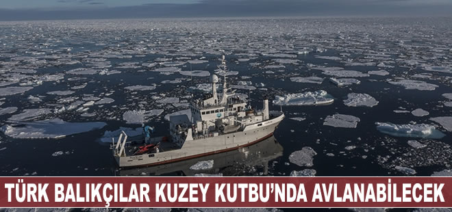 Türk vatandaşları Kuzey Kutbu'nda balıkçılık yapabilecek