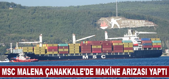 MSC Malena Çanakkale Boğazı'nda makine arızası yaptı