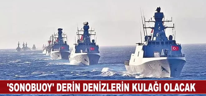 'SONOBUOY' denizaltı mikrofonu  derin denizlerin kulağı olacak