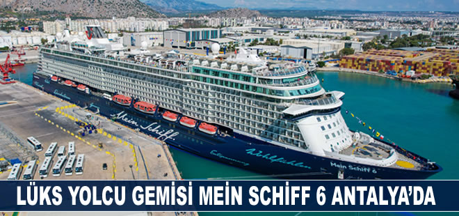 Lüks yolcu gemisi Mein Schiff 6 Antalya’ya geldi