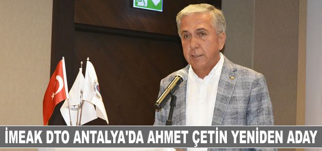 İMEAK Deniz Ticaret Odası (DTO) Antalya Şube Başkanı Ahmet Çetin yeniden aday