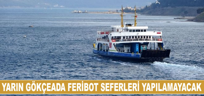 Gökçeada feribot hattında yarın sefer yapılamayacak