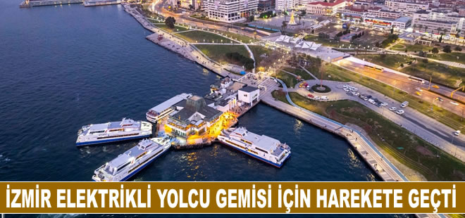 İzmir Türkiye’nin ilk elektrikli yolcu gemileri için harekete geçti