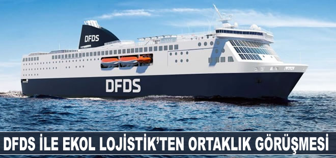 DFDS ile Ekol Lojistik’ten ortaklık görüşmesi