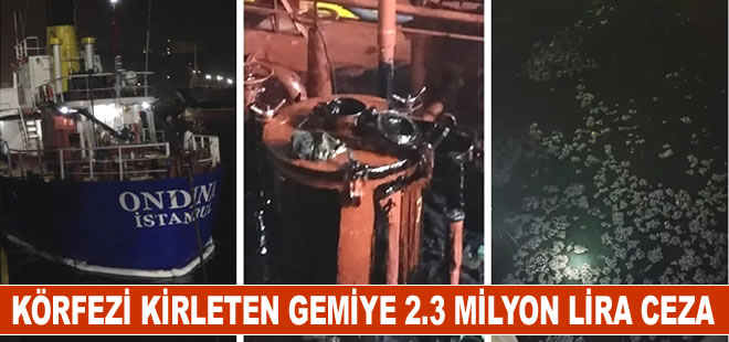 İzmit Körfezi'ni kirleten gemiye 2.3 milyon lira ceza