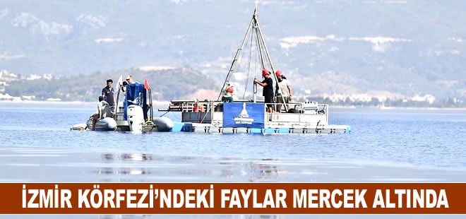 İzmir Körfezi’ndeki faylar mercek altında