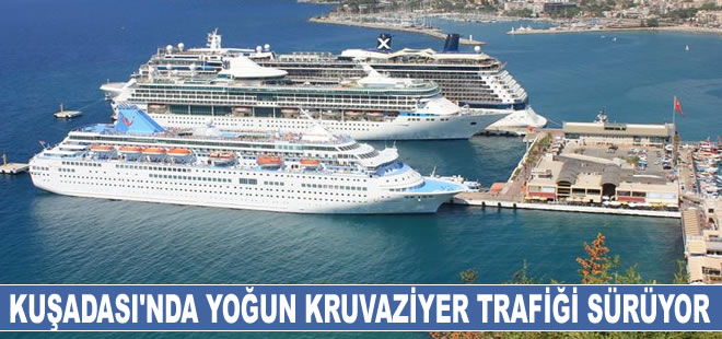 Kuşadası'nda yoğun kruvaziyer trafiği devam ediyor