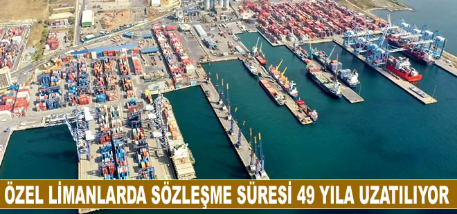 Torba Yasa İle özel limanlarda sözleşme süresi 49 yıla uzatılıyor