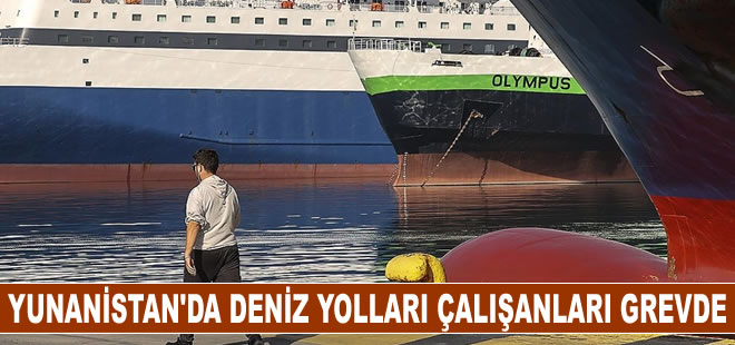 Yunanistan'da deniz yolları çalışanları grevde