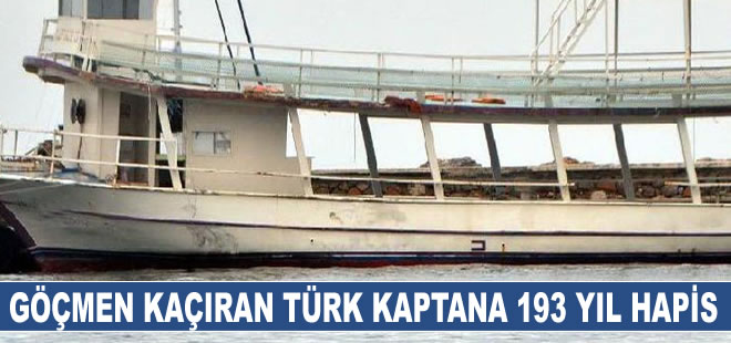 Göçmen kaçıran Türk kaptana 193 yıl hapis cezası