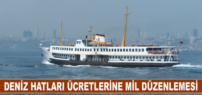 Vapur ücretleri mil üzerinden hesaplanacak, yeni deniz hatları ücretleri ne kadar?