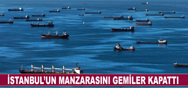 İstanbul’un manzarasını beklemekte olan 200 gemi kapattı