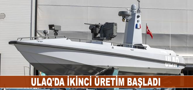 Türkiye'nin ilk silahlı insansız deniz aracı "ULAQ"da ikinci üretim başladı