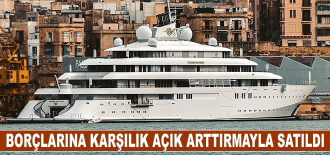 Süperyat borçlarına karşılık açık arttırmayla satıldı