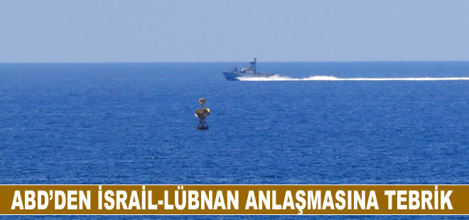 ABD, İsrail-Lübnan arasındaki deniz sınırı anlaşmasını tebrik etti