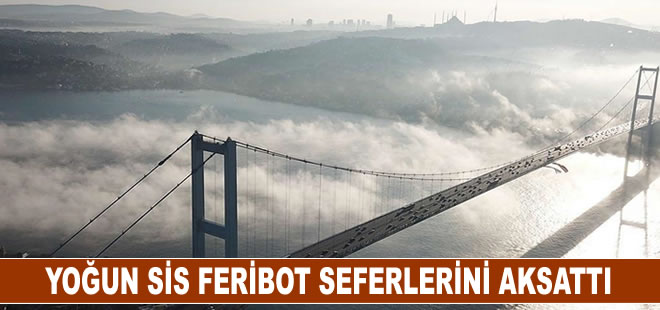 İstanbul'da sis nedeniyle bazı feribot seferleri iptal edildi