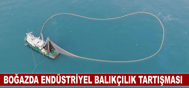 İstanbul Boğazı için 6 Kasım tartışması: Endüstriyel balık avcılığı için kapatılacak