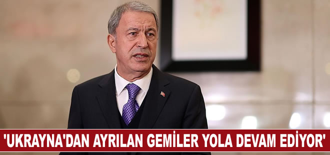 Milli Savunma Bakanı Akar'dan tahıl koridoru açıklaması