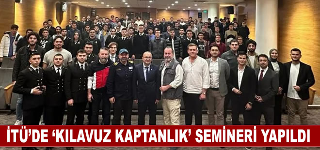 İTÜ’de ‘Kılavuz Kaptanlık’ semineri