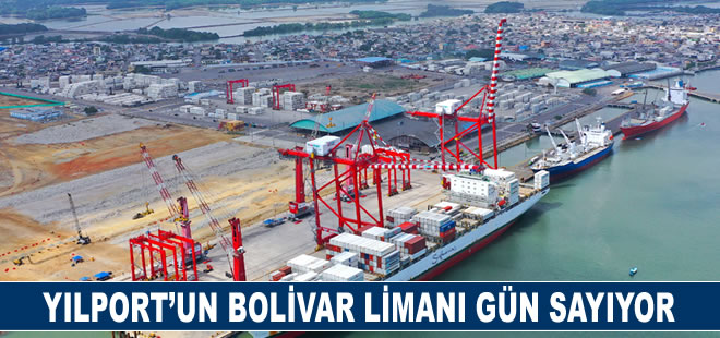 Yılport’un Bolivar Limanı gün sayıyor