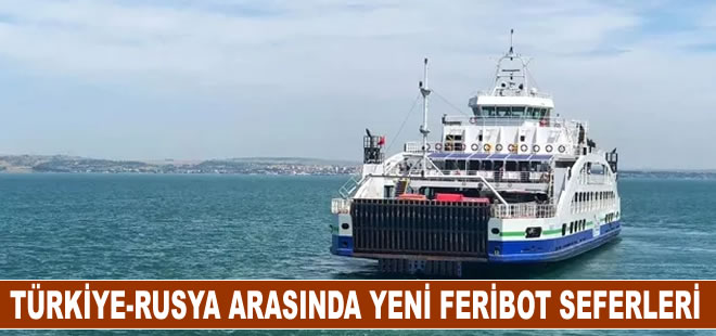 Türkiye ile Rusya arasında yeni feribot seferleri