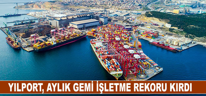 Yılport Gebze, aylık gemi işletme rekoru kırdı