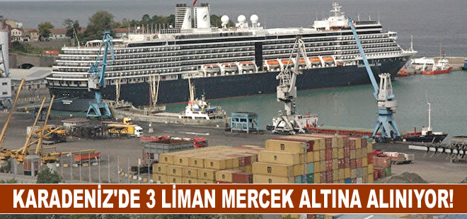 Karadeniz'de 3 liman mercek altına alınıyor!