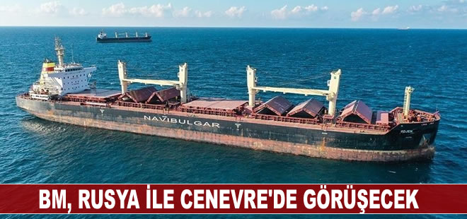 BM, tahıl koridoru anlaşmasının yenilenmesi için Rusya ile Cenevre'de görüşecek