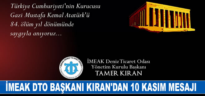 İMEAK DTO Başkanı Tamer Kıran'dan 10 Kasım mesajı