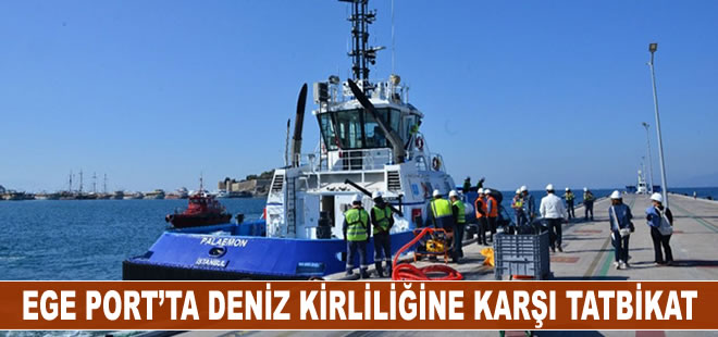 Ege Port’ta deniz kirliliğine karşı hazırlık tatbikatı