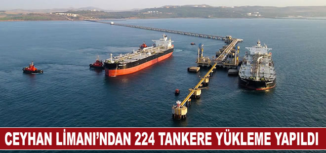 Ceyhan Limanı’ndan 224 tankere yükleme yapıldı