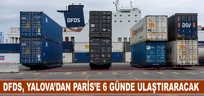 DFDS Akdeniz İş Birimi, yeni intermodal çözümü ile Yalova’dan Paris’e 6 günde ulaşacak