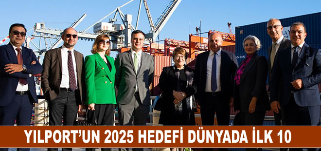 Yılport’un 2025 hedefi dünyada ilk 10