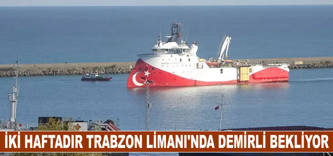 Barbaros, iki haftadır Trabzon Limanı'nda demirli bekliyor