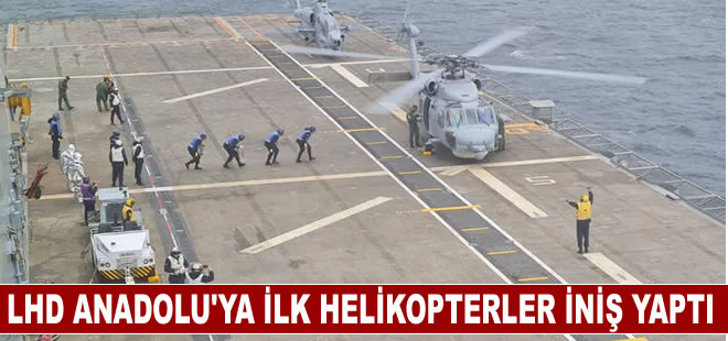 LHD Anadolu'ya ilk helikopterler başarıyla iniş yaptı