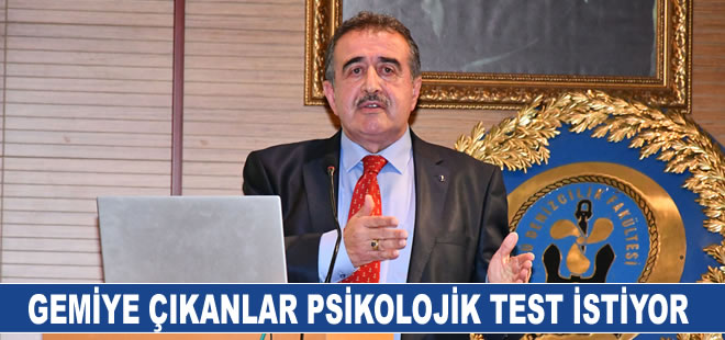 Gemiye çıkanlar psikolojik test istiyor