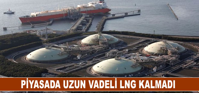 Piyasada uzun vadeli LNG kalmadı