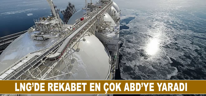 LNG’de rekabet en çok ABD’ye yaradı