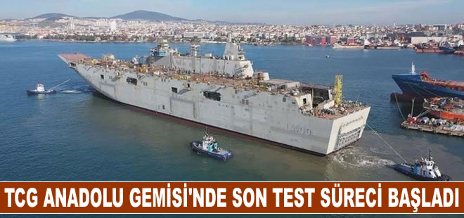 TCG Anadolu Gemisi'nde son test süreci başladı