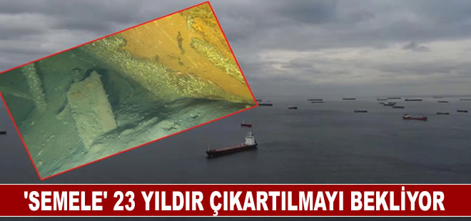 1999 yılında Marmara Denizi'nde batan 'Semele' isimli gemi 23 yıldır çıkartılmayı bekliyor