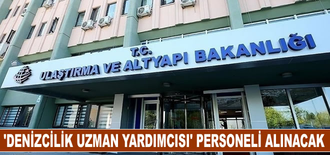 Ulaştırma ve Altyapı Bakanlığı'na 'denizcilik uzman yardımcısı' alınacak