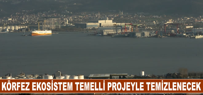 İzmit Körfezi ekosistem temelli projeyle temizlenecek