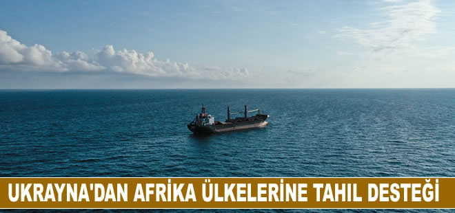 Ukrayna'dan kuraklıkla mücadele eden Afrika ülkelerine tahıl desteği